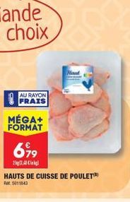 AU RAYON FRAIS  MÉGA+ FORMAT  Haut  6⁹99  21,  HAUTS DE CUISSE DE POULET™)  RM5011843 