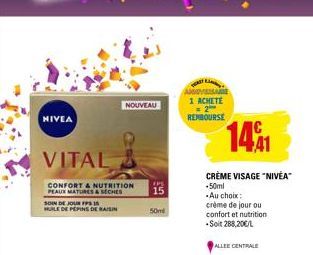 NIVEA  VITAL  CONFORT & NUTRITION PEAUX MATURES & SECHES  SOIN DE JOUR FPS 15 HUILE DE PEPINS DE RAISIN  NOUVEAU  EPS 15  50ml  1 ACHETE = 2 REMBOURSE  CRÈME VISAGE "NIVEA  -50ml  -Au choix:  crème de