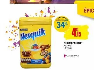 nestle  nesquik  hara  34% 4.15  nesquik "nestlé 1,100kg +3,77€/kg  allee centrale 