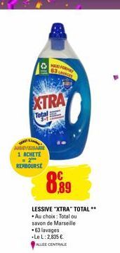 sev 1 ACHETE = 2⁰ REMBOURSE  MARI FORMA 63 LAGES  EXTRA  889  LESSIVE "XTRA" TOTAL** •Au choix : Total ou savon de Marseille  .63 lavages  +Le L: 2,835 € ALLEE CENTRALE 