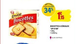EPIDOR Biscottes  6 Céréales  34%  1.15  BISCOTTES 6 CEREALES "EPI D'OR .300g 3,83€/kg  ALLEE CENTRALE 