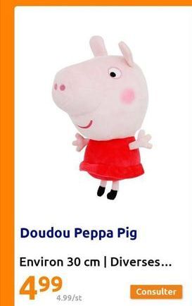 Doudou Peppa Pig  Environ 30 cm | Diverses...  4.⁹9  4.99/st  Consulter  
