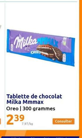 Milka M  OREO  7.97/kg  Tablette de chocolat Milka Mmmax  Oreo | 300 grammes  HO  COLLAR  Consulter 
