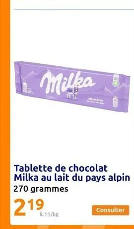 milka  8.11/kg  go-a  tablette de chocolat milka au lait du pays alpin 270 grammes  219 