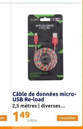 ue-load  micro usb charging  & data cable 7.34  fyrste encongar meriton  0.60/m  câble de données micro- usb re-load  2,5 mètres diverses...  yeare  consulter 