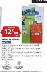 a partir  12€90  jardibest  cazon resgyane  l'unite  gazon résistant  jarexbest  -en bote de 1kg pour er 40m ou regamir 65 m² 12,90 € soit le 290€  -en boite de 3 kg pour order 120 m/ou rega409 sol  -