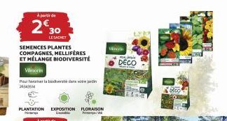 A partir de  2€ 30  SEMENCES PLANTES COMPAGNES, MELLIFÈRES ET MÉLANGE BIODIVERSITÉ  LE SACHET  Vianor  Pour favoriser la biodiversitas jardin  PLANTATION EXPOSITION FLORAISON  Labe  www  MO  DECO 