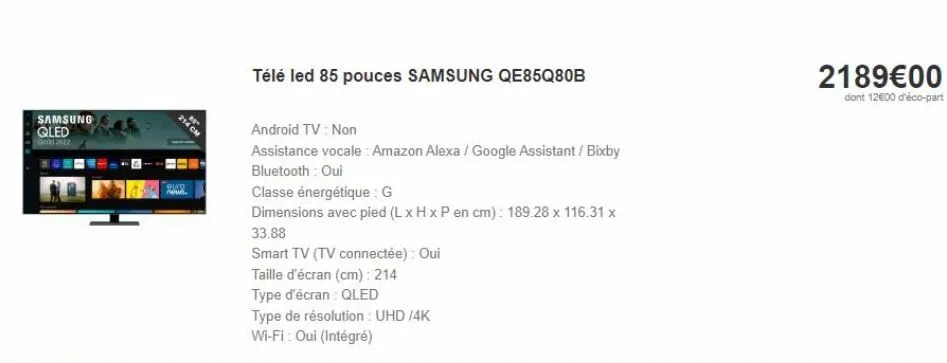 samsung qled  ghd  214 cm  télé led 85 pouces samsung qe85q80b  android tv: non  assistance vocale: amazon alexa / google assistant / bixby bluetooth: oui  classe énergétique : g  dimensions avec pied