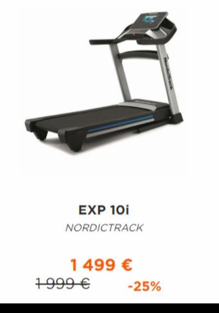 EXP 10i NORDICTRACK  1 499 €  1999 €  -25%  