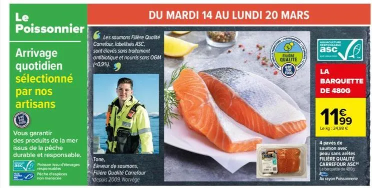 le  poissonnier  arrivage quotidien sélectionné  par nos artisans  vous garantir  des produits de la mer issus de la pêche durable et responsable.  asc  poisson issu d'élevages responsables  peche d'e