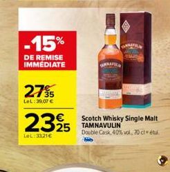 -15%  DE REMISE IMMEDIATE  2795  LeL:39,07 €  2325  LeL: 3321€  TAMAY  TAMAFIL  Scotch Whisky Single Malt TAMNAVULIN  Double Cask 40% vol. 70 cl étu 