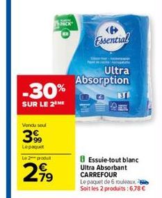 -30%  SUR LE 2 ME  Vendu seul  399  Lepaquet Le 2 produit  2,99  Essential  p  Ultra  Absorption  Essuie-tout blanc Ultra Absorbant CARREFOUR  Le paquet de 6 rouleaux Soit les 2 produits:6,78 €  31 