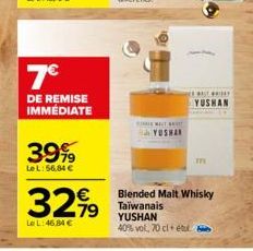 7€  DE REMISE IMMÉDIATE  39%  LeL: 56,84 €  €  3299  LeL: 46.84 €  WALTE  YUSHAR  RISTPRIDAY YUSHAN  Blended Malt Whisky Taïwanais YUSHAN 40% vol, 70 cl étu 