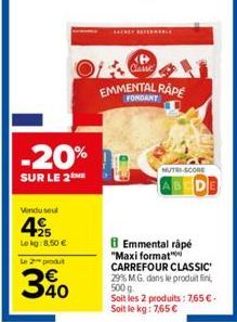 Vendu seul  425  Lekg: 8,50 €  -20%  SUR LE 2  le 2 produt  340  OF  SCHLY EFE  <B> Classe  EMMENTAL RÅPE  NUTRI-SCORE  B Emmental râpé "Maxi format" CARREFOUR CLASSIC 29% M.G. dans le produit fin 500