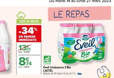 DES 10 MOIS  -34%  DE REMISE IMMÉDIATE  1325  LeL: 2,21 €  814  LOL: 146 €  LE REPAS  Tactel  Eveil  Croissance  Bio  NATURE  Éveil Croissance 3 Bio LACTEL Nature, de 10 mois à 3 ans, 6x1L  3 