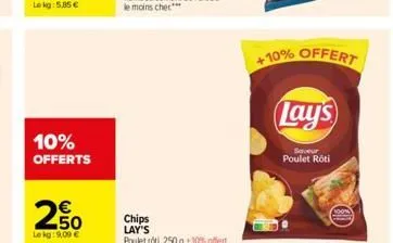 10% offerts  250  le kg: 9,09 €  chips  lay's  poulet rot, 250 g + 10% offert  +10% offert  lay's  saveur poulet roti  100% 