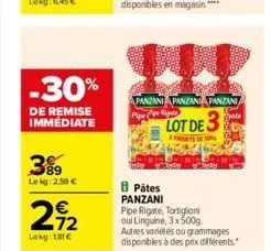 -30%  de remise immediate  3%9  le kg: 2.50 €  €  292  72  lekg: 181€  panzania panzania panzani  lot de 3  f  body  fate  bpátes panzani pipe rigate, tortiglioni oui linguine, 3x500g. autres variétés