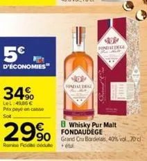 5€  d'économies  34⁹  lel:49,86 € prix payé en canse sot  29%  remise fidoté dédute étu  fondial dege  so 40%-v.70 d  8 whisky pur malt fondaudege  fondal dege  prand cha  bo 