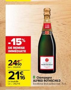 -15%  DE REMISE IMMÉDIATE  24%  90 LeL:33,20 €  21%  La bouto Le L:2821€  wak 2020  B Champagne ALFRED ROTHSCHILD Excellence Brut ou Brut rose, 75-d. 