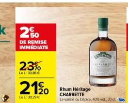 23%  Le L:33.86 €  2120  LeL: 30.29 €  Rhum Héritage  CHARRETTE  Le vanillé ou L'épicé, 40% vol., 70 cl  REVANBIE 