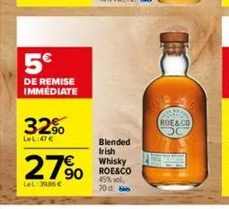 5€  de remise immediate  32%  lel:47 €  27%  lel:39.86 €  blended irish whisky roe&co 45% vol. 70 d.  roe&co 