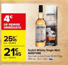 4€  DE REMISE IMMÉDIATE  25%  Le L: 36.36 €  2145  Le L: 30,64 €  ERSTONE  Scotch Whisky Single Malt AERSTONE  Sea Cask ou Land Cask, 10 ans d'age. 40% vol, 70 cl étu  AERSTONE 