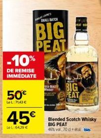 -10%  DE REMISE IMMÉDIATE  50€  LeL: 7143 €  45€  LeL:6429 €  ALAINE'S SMALL BATCH  BIG PEAT  MABIG PEAT  Blended Scotch Whisky BIG PEAT 46% vol.70 detul 