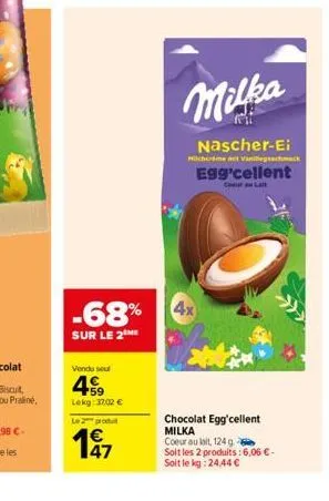 -68%  sur le 2 me  vendu seul  49  lekg: 3702 €  le 2 produ  197  47  4x  milka  nascher-ei  micherme mit vaniliegeschmack  egg'cellent  coeur lat  chocolat egg'cellent milka  coeur au lait, 124 g  so