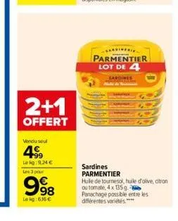 2+1  offert  vendu seul  49⁹9  lekg: 9,24 €  les 3 pour  9.98  lekg: 636 €  -sardineri  parmentier lot de 4  sardines  sardines parmentier  hule de tournesol, huile d'olive, citron ou tomate, 4x 135 g