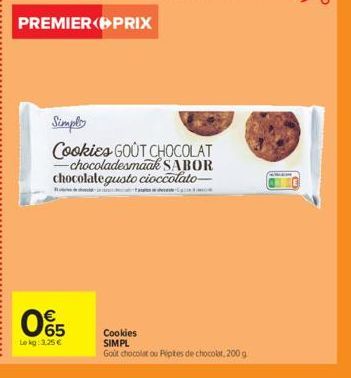 PREMIER PRIX  €  93  Le kg: 3,25 €  Simply  Cookies GOUT CHOCOLAT -chocoladesmaak SABOR chocolateguato cioccolato- Cookies SIMPL  Goût chocolat ou Pépites de chocolat, 200 g 
