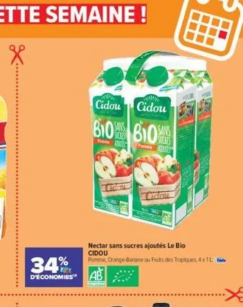 34%  d'économies™  cidou cidou  til paese  p  sans  900  unglant  suces  pomme atuts  cadou  nectar sans sucres ajoutés le bio  cidou  pomme, orange-banane ou fruits des tropiques, 4x1l 
