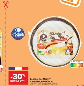 Produits  Carrefour  -30%  SUR LE 2THE  Fondant <B> Original des Monts  & déguster chaud  Fondant des Monts CARREFOUR ORIGINAL 3% M.G. dans le produit fini, 200 g  NUTRI-SCORE 