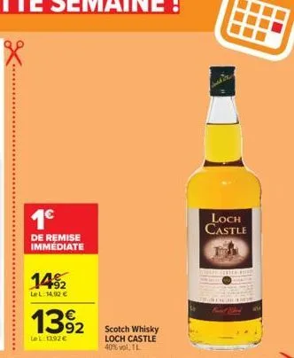 1€  de remise immediate  14%2  lel: 14,92 €  13%2  lel: 13,92€  scotch whisky loch castle 40% vol, 1l  loch castle  fund shad  au 