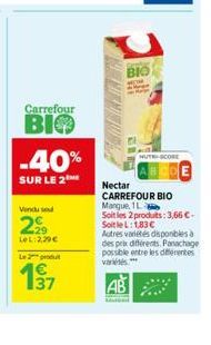 Carrefour  BIO  -40%  SUR LE 2  Vendu sou  2⁹9  LeL: 2,29 €  Le produit  137  BIO  HUTH-SCORE  Nectar  CARREFOUR BIO Mangue, 1L  Soit les 2 produits: 3,66 €-SoitleL: 1,83 € Autres variétés disponibles