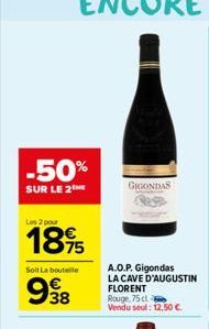 -50%  SUR LE 2  Los 2 pour  1895  Soit La bouteile  998  38  GIGONDAS  A.O.P. Gigondas LA CAVE D'AUGUSTIN FLORENT Rouge, 75 cl Vendu seul: 12,50 €.  