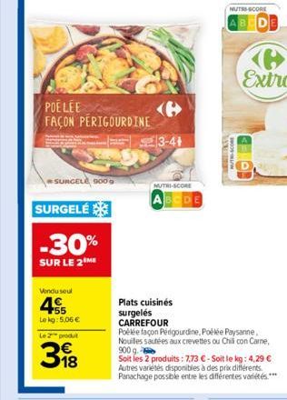 POELEE FAÇON PERIGOURDINE  SURGELE 9009  SURGELÉ  -30%  SUR LE 2 ME  Vendu seul  455  Lekg: 5.06€  Le 2 produt  398  3-41  NUTRI-SCORE  ABCDE  NUTRI-SCORE  Plats cuisinés surgelés CARREFOUR  Poêlée fa