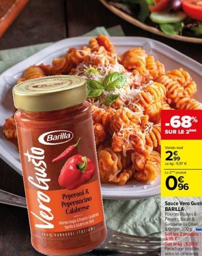 Vero Gusto  Barilla  1004  Peperond R Peperoncino  Calabrese  & Ca  ITALIANI  -68%  SUR LE 2 ME  Vendu seul  2⁹9  Lokg:9,97 € Le 2 produt  0% 