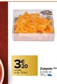 3%20  €  La boite Lekg: 1778 €  Zlabyette  La boite de 180 g 