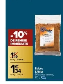 -10%  de remise immediate  189  le kg: 14,90 €  194  €  34  lekg: 13,40 €  simis  cannelle  epices samia différentes variétés, 100 g. 