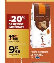 -20%  de remise immédiate  1185  lekg: 2.37€  948  lekg: 190 €  farine deble k la complete  slatin  farine complète le renard 