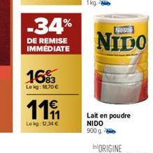 -34%  DE REMISE IMMÉDIATE  16%3  Le kg: 18.70 €  11  Lekg: 12,34 €  Neste  NIDO  Lait en poudre NIDO  900 g 