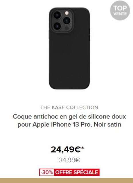 TOP VENTE  THE KASE COLLECTION  Coque antichoc en gel de silicone doux pour Apple iPhone 13 Pro, Noir satin  24,49€*  34,99€  -30% OFFRE SPÉCIALE 