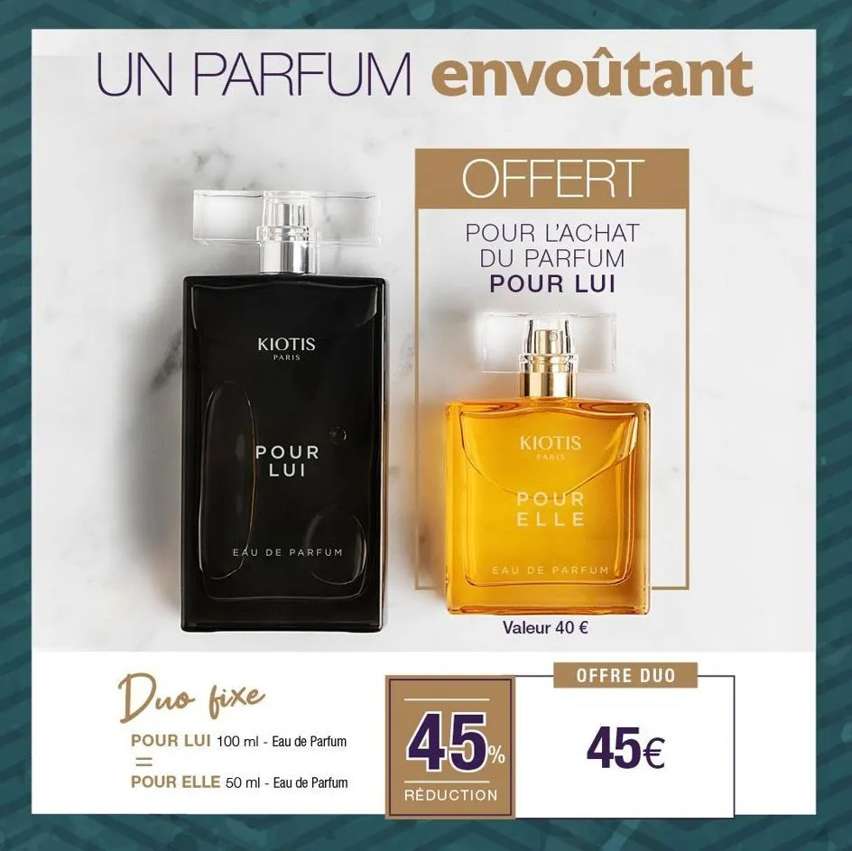 un parfum envoûtant  offert  pour l'achat du parfum pour lui  kiotis  paris  pour lui  eau de parfum  duo fixe  pour lui 100 ml - eau de parfum  =  pour elle 50 ml - eau de parfum  kiotis  paris  pour