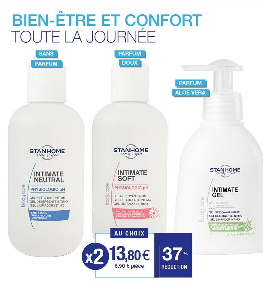 BIEN-ÊTRE ET CONFORT TOUTE LA JOURNÉE  Body care  SANS  PARFUM  STANHOME Family Expert  INTIMATE NEUTRAL  PHYSIOLOGIC PH  GEL NETTOYANT INTIME  GEL DETERGENTE INTIMO GEL LIMPIADOR INTIMO  SANS PARFUM 