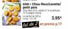 angne France  33945 Chou-fleur/carotte/ petit pois Chour 36%, cand 21%  14% Lesach de 300 p Lokg: 13174  3,95€  lot de 2 en promo p.17 