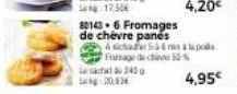 80143 6 fromages de chèvre panés  asichaar 5&6 p framage de chino 50% lesactal 143 tek:20,63€  4,95€ 