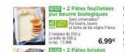 22-2 pátes feuilletées pur beurre biologiques sans co  pur teame, but  at lave de france  6,99€  2250 la ste 500 g lag: 1356  