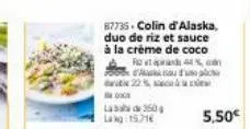 87735-colin d'alaska, duo de riz et sauce à la crème de coco ropa 44%.com d'un c  22%  laba 350 lang15316  5,50€ 
