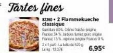 82260-2 flammekueche  classique  game 60% ca  fran 54%,  fa 15%, 9%  6,95€  2x1 pa-la bude 500g lea: 1537  ngarone 