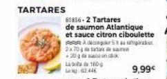 TARTARES  Ang 2x704ru +20 de son  La 1600  81856-2 Tartares  de saumon Atlantique et sauce citron ciboulette 